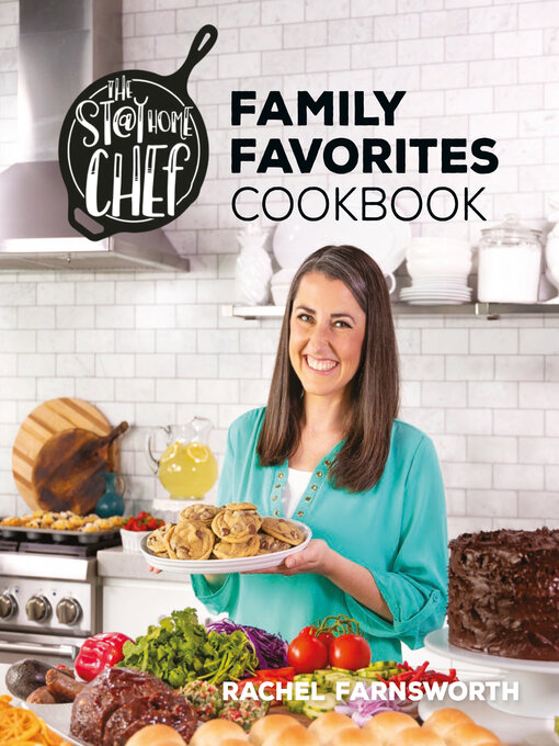 Title details for The Stay At Home Chef Family Favorites Cookbook by Rachel Farnsworth - Available